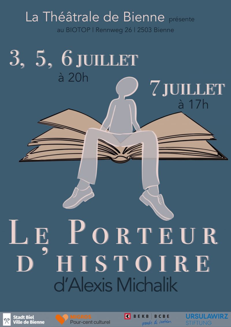 Le Porteur d Histoire mercredi 3 juillet 20 00 vendredi 5 juillet 20 00 samedi 6 juillet 20 00 dimanche 7 juillet 17 00 BIOTOP Bienne